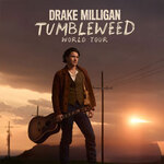 DRAKE MILLIGAN - Tumbleweed World Tour