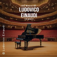 The Music of Ludovico Einaudi - Tribute-Klavierkonzert 04.09.2026 Stadthalle Schweinfurt