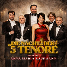 Die Nacht der 5 Tenöre mit Anna Maria Kaufmann 08.01.2027 Kurtheater