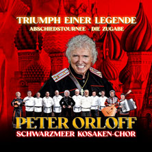 Peter Orloff & Schwarzmeer Kosaken Chor - Die Abschiedstournee - Die Zugabe 20.01.2027 Rossini-Saal - Arkadenbau