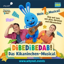 Dibedibedab! - Das Kikaninchen-Musical 21.10.2027 Kurtheater